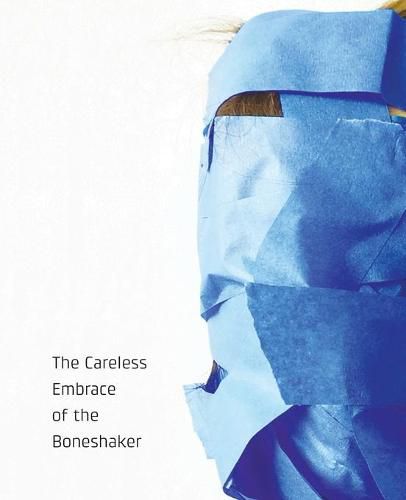 Cover image for The Careless Embrace of the Boneshaker