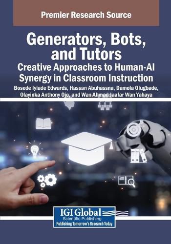 Cover image for Generators, Bots, and Tutors: Creative Approaches to Human-AI Synergy in Classroom Instruction