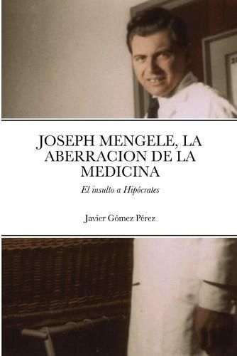 Cover image for Joseph Mengele, La Aberracion de la Medicina