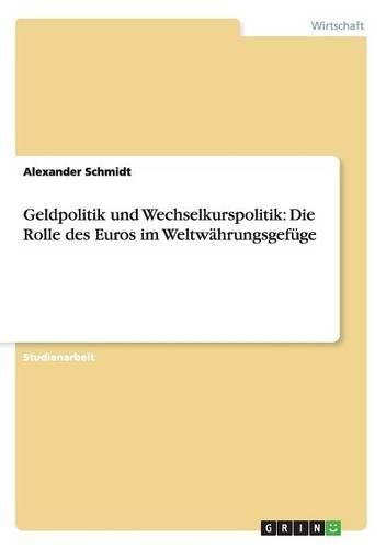 Cover image for Geldpolitik Und Wechselkurspolitik: Die Rolle Des Euros Im Weltwahrungsgefuge