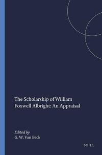 Cover image for The Scholarship of William Foxwell Albright: An Appraisal