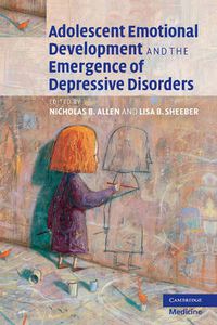 Cover image for Adolescent Emotional Development and the Emergence of Depressive Disorders