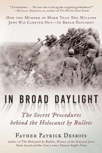 Cover image for In Broad Daylight: The Secret Procedures behind the Holocaust by Bullets