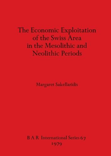 Cover image for The Economic Exploitation of the Swiss Area in the Mesolithic and Neolithic Periods