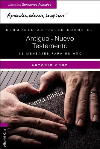 Cover image for Sermones Actuales Sobre El Antiguo Y El Nuevo Testamento: 52 Mensajes Para Un Ano