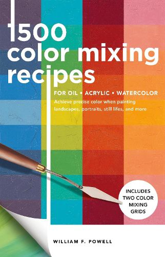 Cover image for 1,500 Color Mixing Recipes for Oil, Acrylic & Watercolor: Achieve precise color when painting landscapes, portraits, still lifes, and more