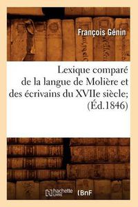 Cover image for Lexique Compare de la Langue de Moliere Et Des Ecrivains Du Xviie Siecle (Ed.1846)