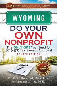 Cover image for Wyoming Do Your Own Nonprofit: The Only GPS You Need for 501c3 Tax Exempt Approval