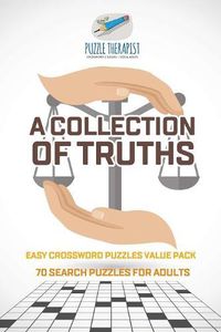 Cover image for A Collection of Truths Easy Crossword Puzzles Value Pack 70 Search Puzzles for Adults