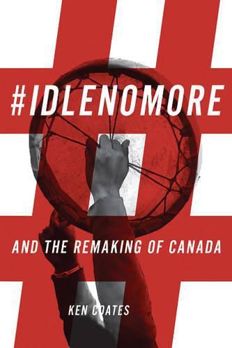 Cover image for #IdleNoMore: And the Remaking of Canada