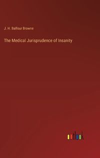 Cover image for The Medical Jurisprudence of Insanity