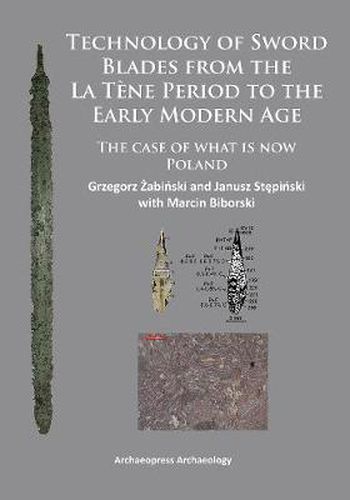 Cover image for Technology of Sword Blades from the La Tene Period to the Early Modern Age: The case of what is now Poland