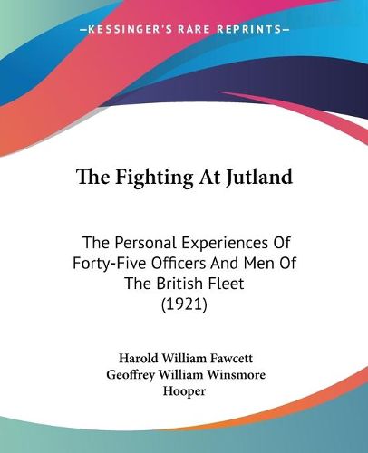 Cover image for The Fighting at Jutland: The Personal Experiences of Forty-Five Officers and Men of the British Fleet (1921)