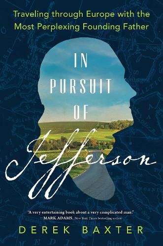 Cover image for In Pursuit of Jefferson: Traveling through Europe with the Most Perplexing Founding Father