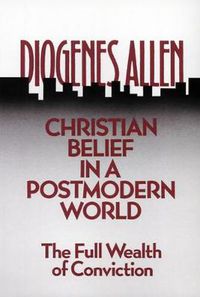 Cover image for Christian Belief in a Postmodern World: The Full Wealth of Conviction