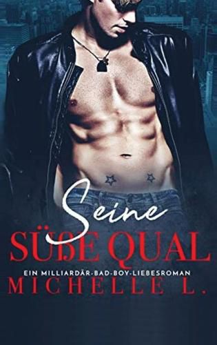 Cover image for Seine susse Qual: Ein Milliardar Bad Boy Liebesroman