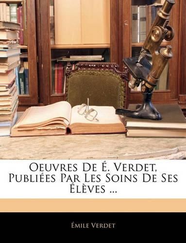 Cover image for Oeuvres de . Verdet, Publies Par Les Soins de Ses Lves ...