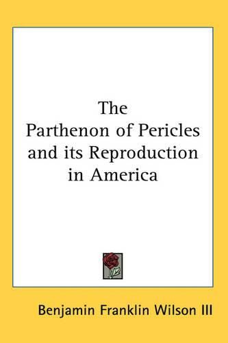 Cover image for The Parthenon of Pericles and Its Reproduction in America