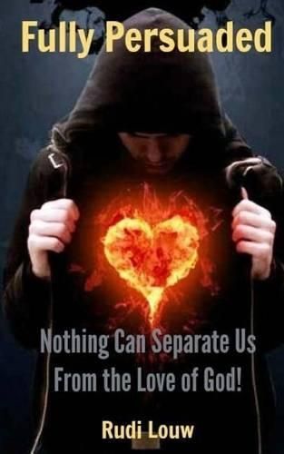 Cover image for Fully Persuaded: Nothing Can Separate Us From the Love of God!