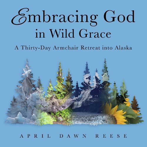 Cover image for Embracing God in Wild Grace