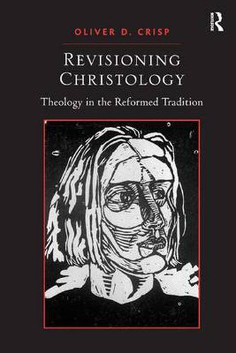 Cover image for Revisioning Christology: Theology in the Reformed Tradition