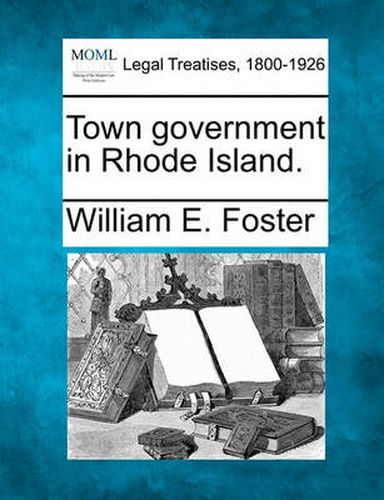 Cover image for Town Government in Rhode Island.