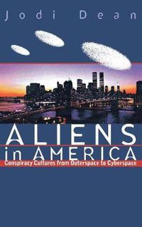 Cover image for Aliens in America: Conspiracy Cultures from Outerspace to Cyberspace