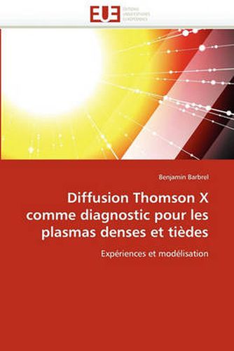 Cover image for Diffusion Thomson X Comme Diagnostic Pour Les Plasmas Denses Et Tiedes