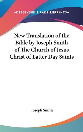 Cover image for New Translation of the Bible by Joseph Smith of the Church of Jesus Christ of Latter Day Saints