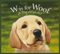 Cover image for W Is for Woof: A Dog Alphabet