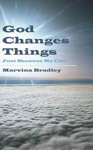 Cover image for God Changes Things: Just Because He Can