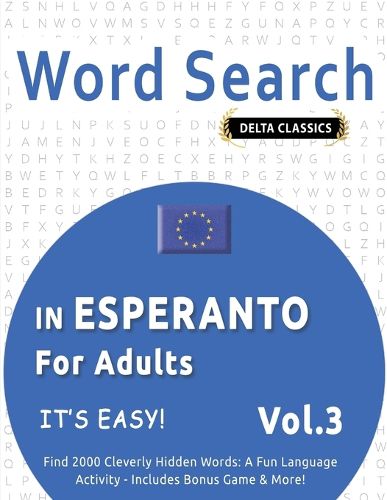 Cover image for Word Search in Esperanto for Adults - It's Easy! Vol.3 - Delta Classics - Find 2000 Cleverly Hidden Words