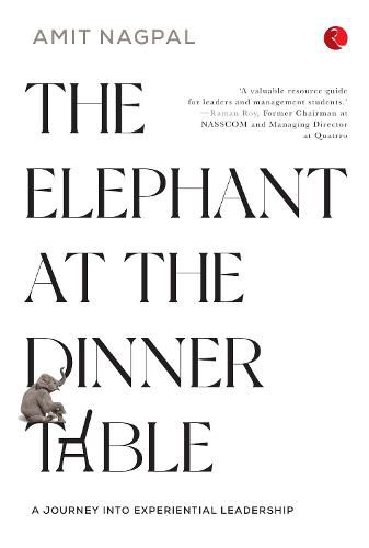 Cover image for THE ELEPHANT AT THE DINNER TABLE: A JOURNEY INTO EXPERIENTIAL LEADERSHIP