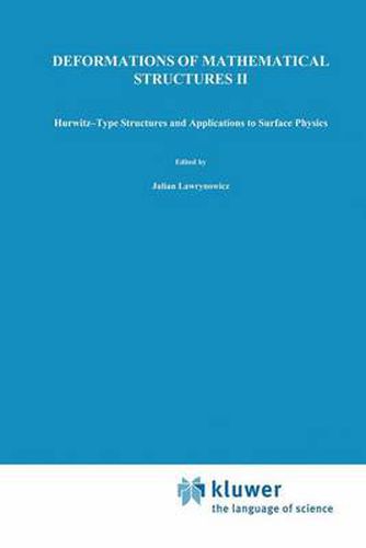 Cover image for Deformations of Mathematical Structures II: Hurwitz-Type Structures and Applications to Surface Physics. Selected Papers from the Seminar on Deformations, Lodz-Malinka, 1988/92