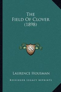 Cover image for The Field of Clover (1898) the Field of Clover (1898)