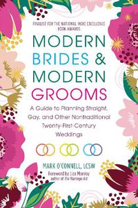 Cover image for Modern Brides & Modern Grooms: A Guide to Planning Straight, Gay, and Other Nontraditional Twenty-First-Century Weddings