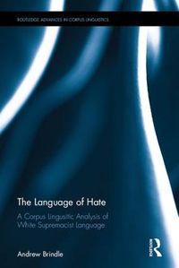 Cover image for The Language of Hate: A Corpus Linguistic Analysis of White Supremacist Language