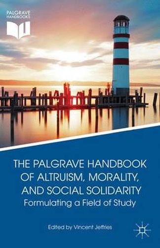 Cover image for The Palgrave Handbook of Altruism, Morality, and Social Solidarity: Formulating a Field of Study