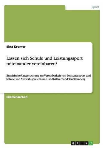 Cover image for Lassen sich Schule und Leistungssport miteinander vereinbaren?: Empirische Untersuchung zur Vereinbarkeit von Leistungssport und Schule von Auswahlspielern im Handballverband Wurttemberg