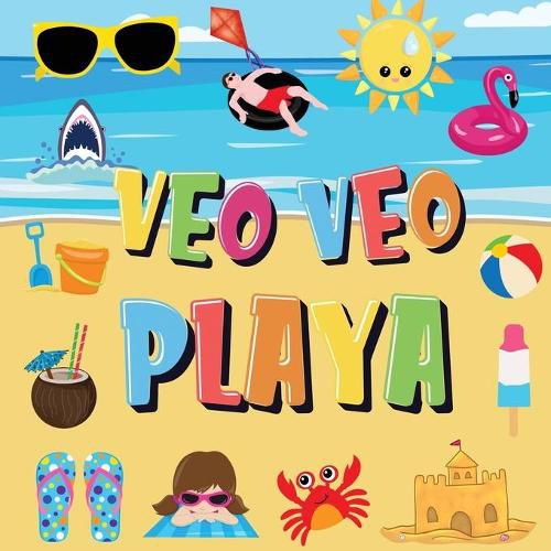 Cover image for Veo Veo - Playa: ?Puedes Encontrar el Bikini, la Toalla y el Helado? !Un Divertido Juego de Buscar y Encontrar para el Verano en la Playa, para Ninos de 2 a 4 Anos!