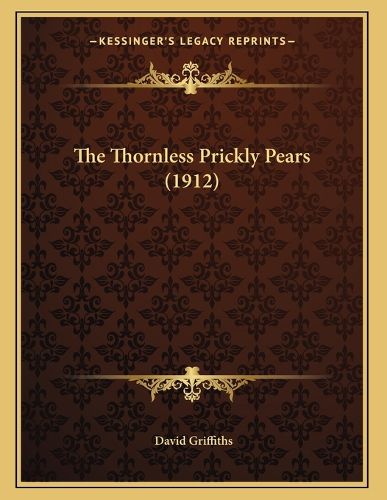 Cover image for The Thornless Prickly Pears (1912)