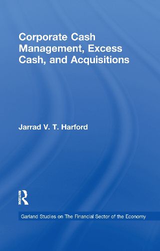 Cover image for Corporate Cash Management, Excess Cash and Acquisitions