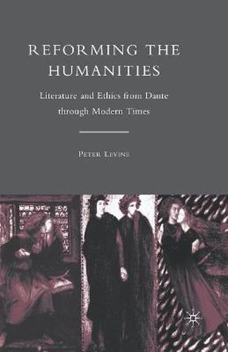 Cover image for Reforming the Humanities: Literature and Ethics from Dante through Modern Times