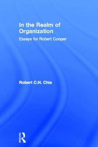 Cover image for In the Realm of Organisation: Essays for Robert Cooper