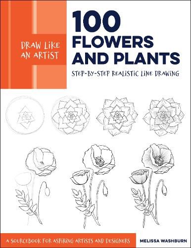 Cover image for Draw Like an Artist: 100 Flowers and Plants: Step-by-Step Realistic Line Drawing * A Sourcebook for Aspiring Artists and Designers