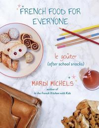 Cover image for French Food for Everyone: le gouter (after school snacks)