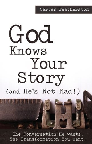 Cover image for God Knows Your Story: And He's Not Mad