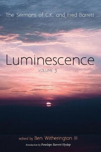 Luminescence, Volume 3: The Sermons of C. K. and Fred Barrett