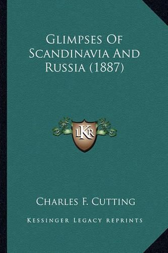 Cover image for Glimpses of Scandinavia and Russia (1887)