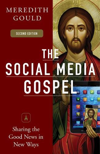 Cover image for The Social Media Gospel: Sharing the Good News in New Ways